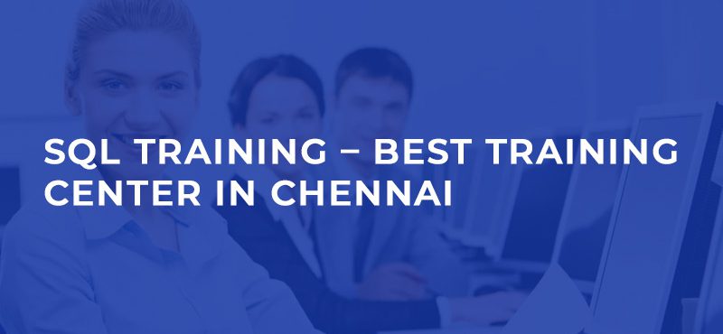 SQL Training – Best Training Center in Chennai