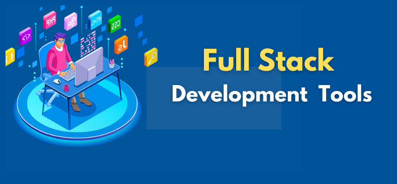 Full stack development Tools Full stack development Tools