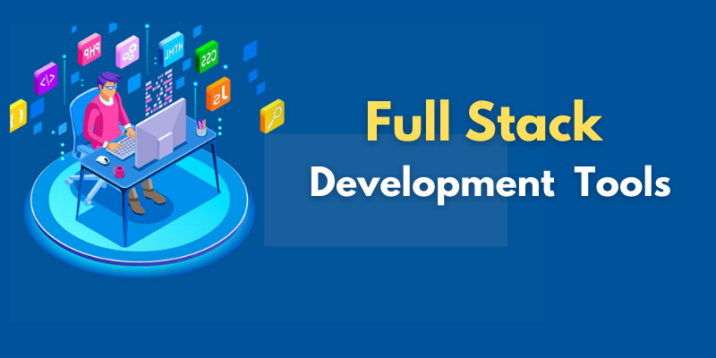 Full-stack Development Tools