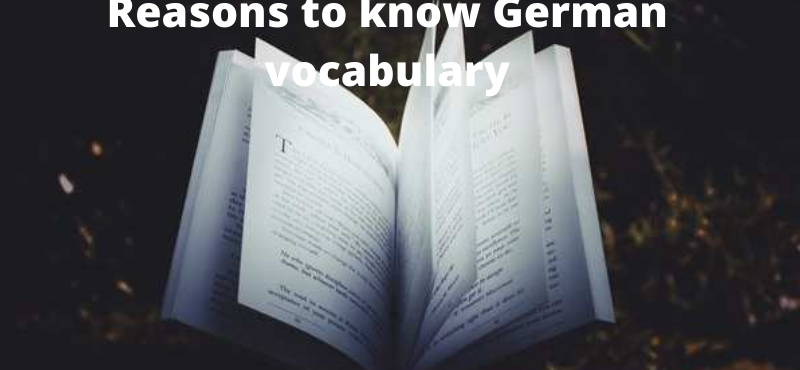 Reasons to know German vocabulary Reasons to know German vocabulary