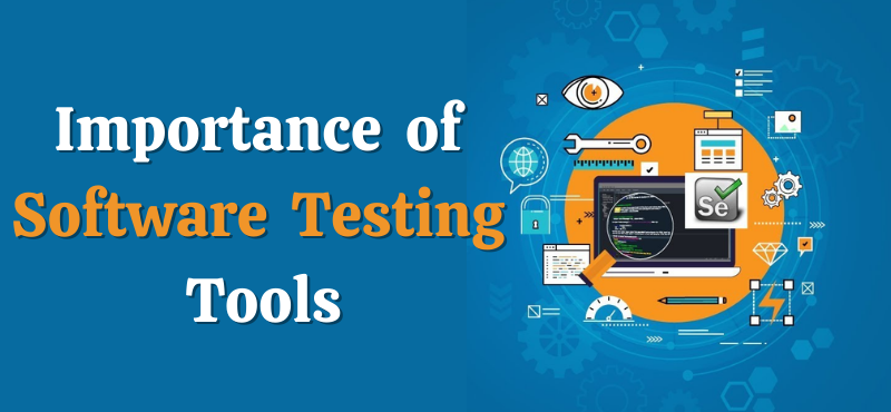 Importance of Software Testing Tools