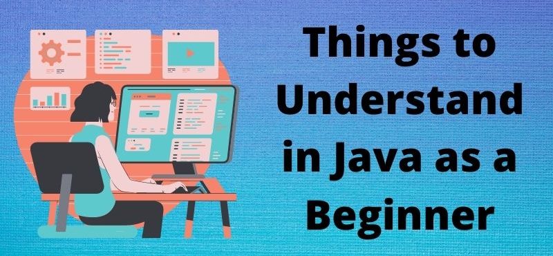 Things to Understand in Java as a Beginner