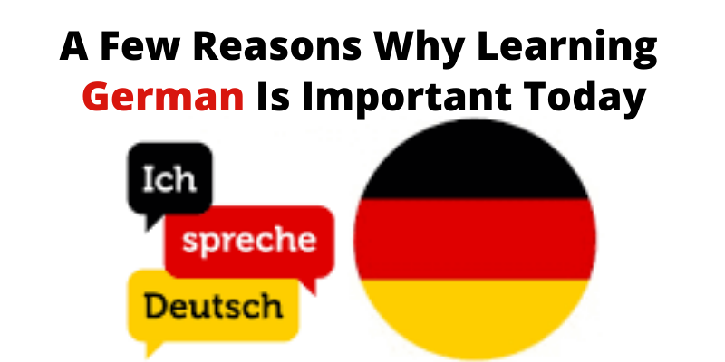A Few Reasons Why Learning German Is Important Today