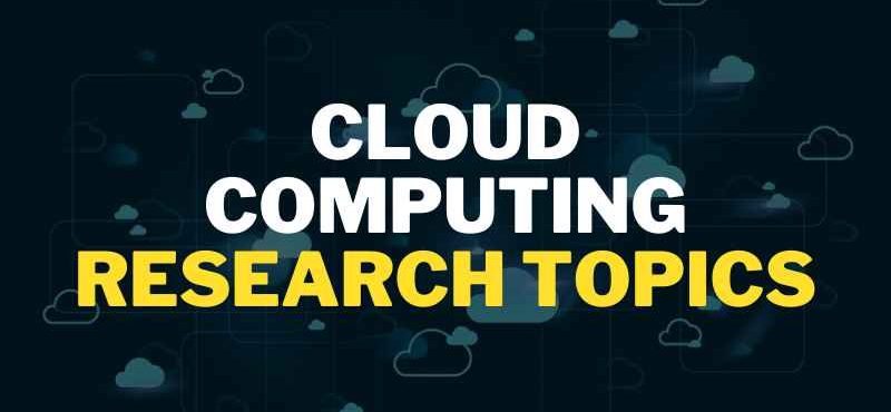 Research Topics in Cloud Computing