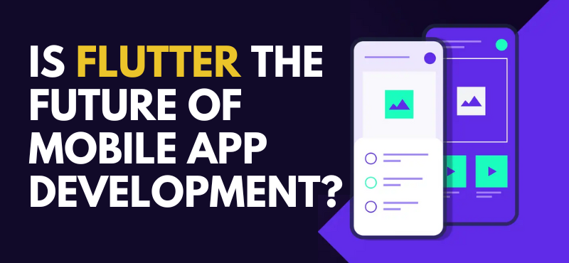 Is Flutter the Future of Mobile App Development?