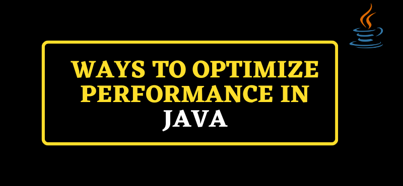 Ways To Optimize Performance In Java