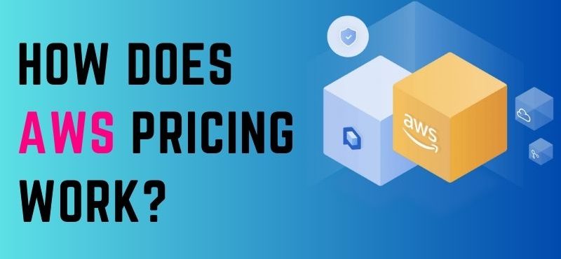 How Does AWS Pricing Work?