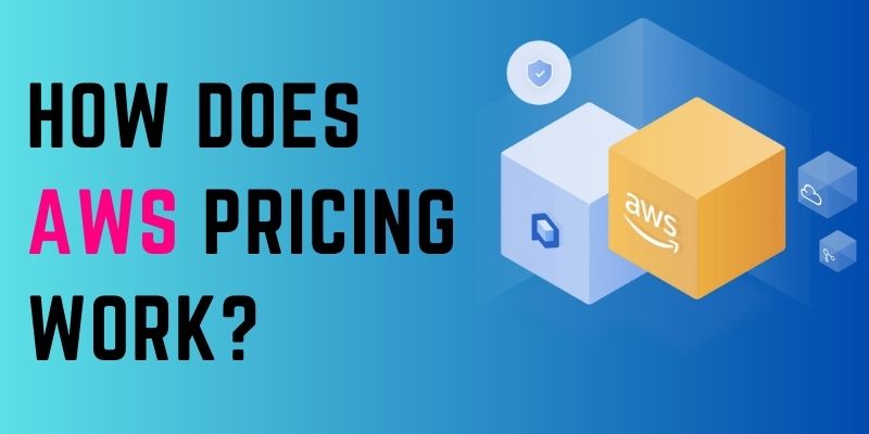 How Does AWS Pricing Work?
