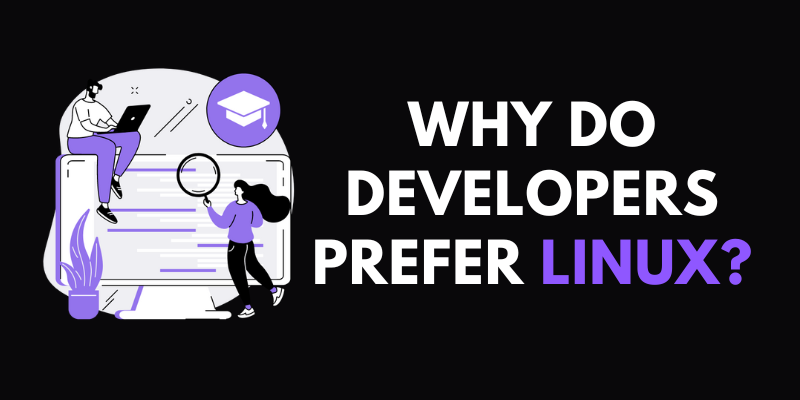 Why Do Developers Prefer Linux