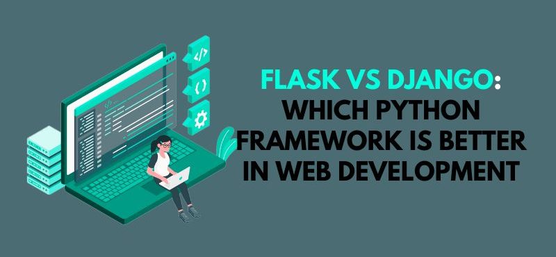 Flask vs Django: Which Python Framework is Better in Web Development