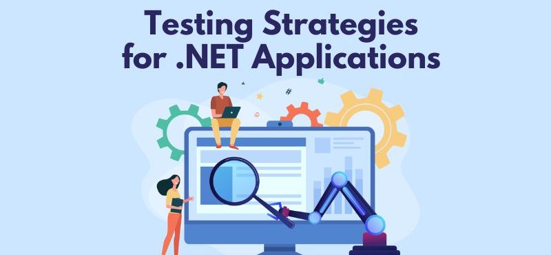 What are the Best Testing Strategies for .NET Applications?