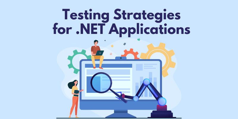 What are the Best Testing Strategies for .NET Applications?